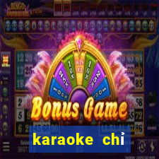 karaoke chỉ riêng mình ta