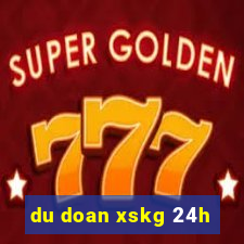 du doan xskg 24h