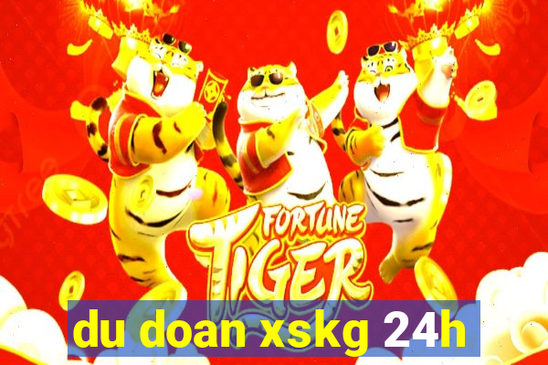 du doan xskg 24h