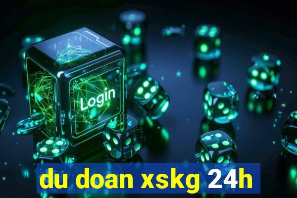 du doan xskg 24h