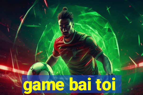 game bai toi