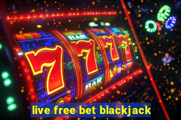 live free bet blackjack