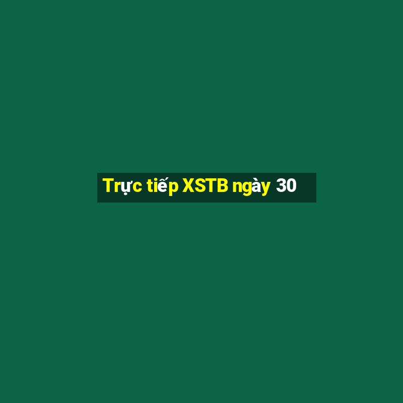 Trực tiếp XSTB ngày 30