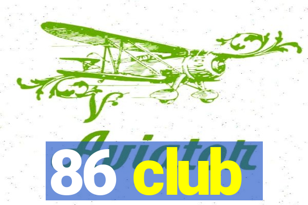 86 club