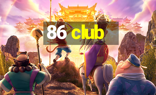 86 club