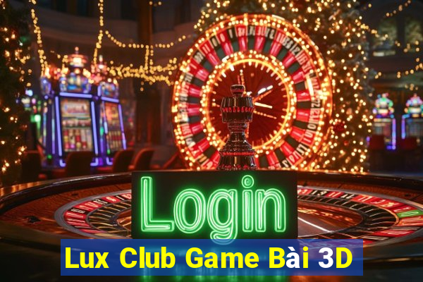 Lux Club Game Bài 3D