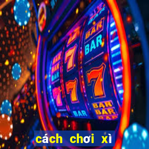 cách chơi xì lát ăn gian