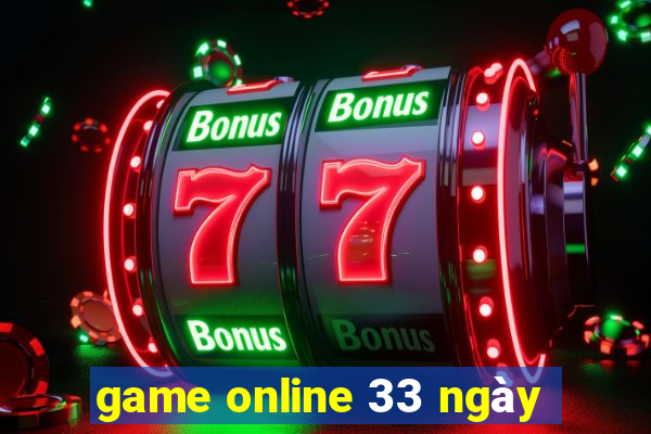 game online 33 ngày