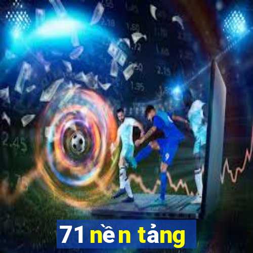 71 nền tảng