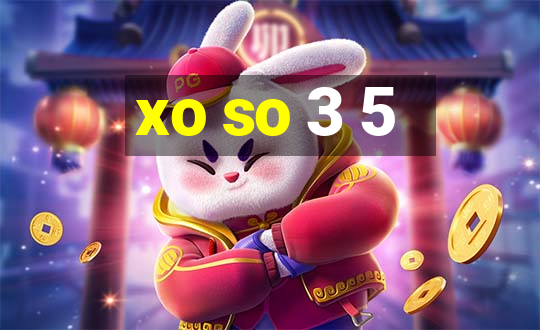 xo so 3 5