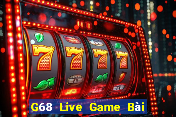 G68 Live Game Bài 888 Casino