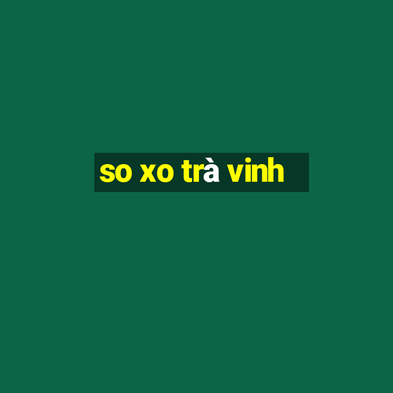 so xo trà vinh