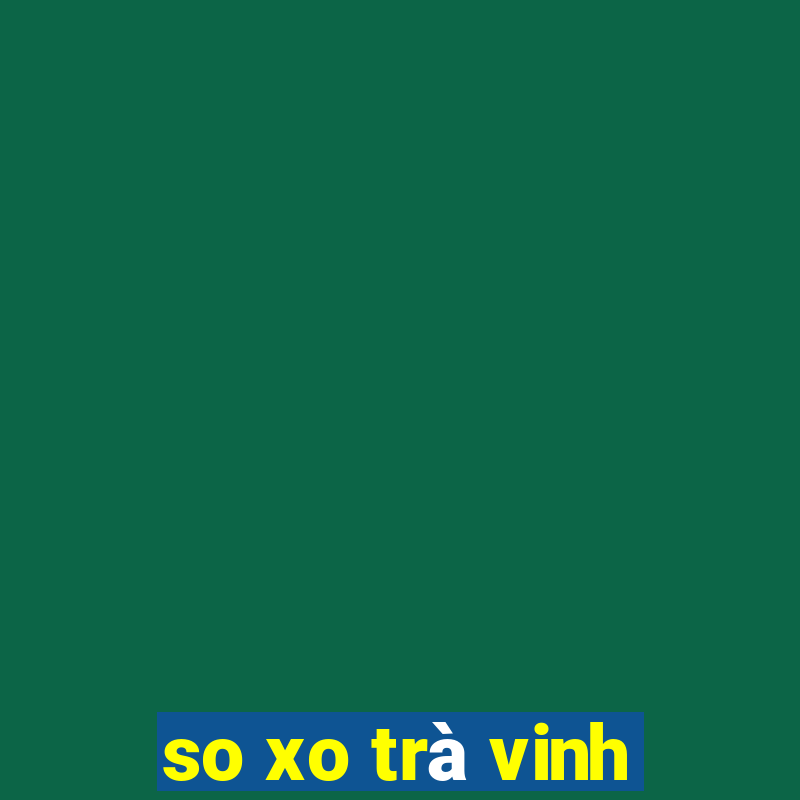 so xo trà vinh