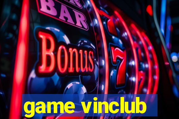 game vinclub