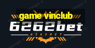 game vinclub