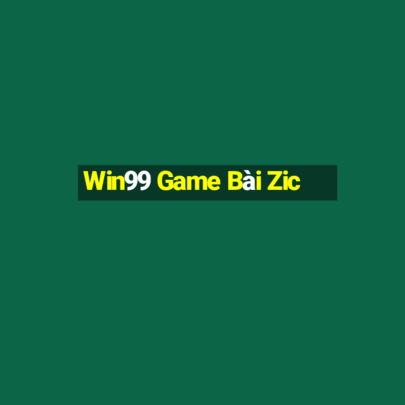 Win99 Game Bài Zic