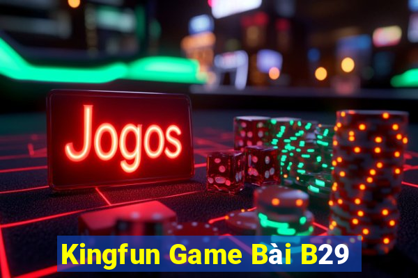 Kingfun Game Bài B29