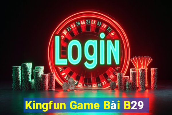 Kingfun Game Bài B29