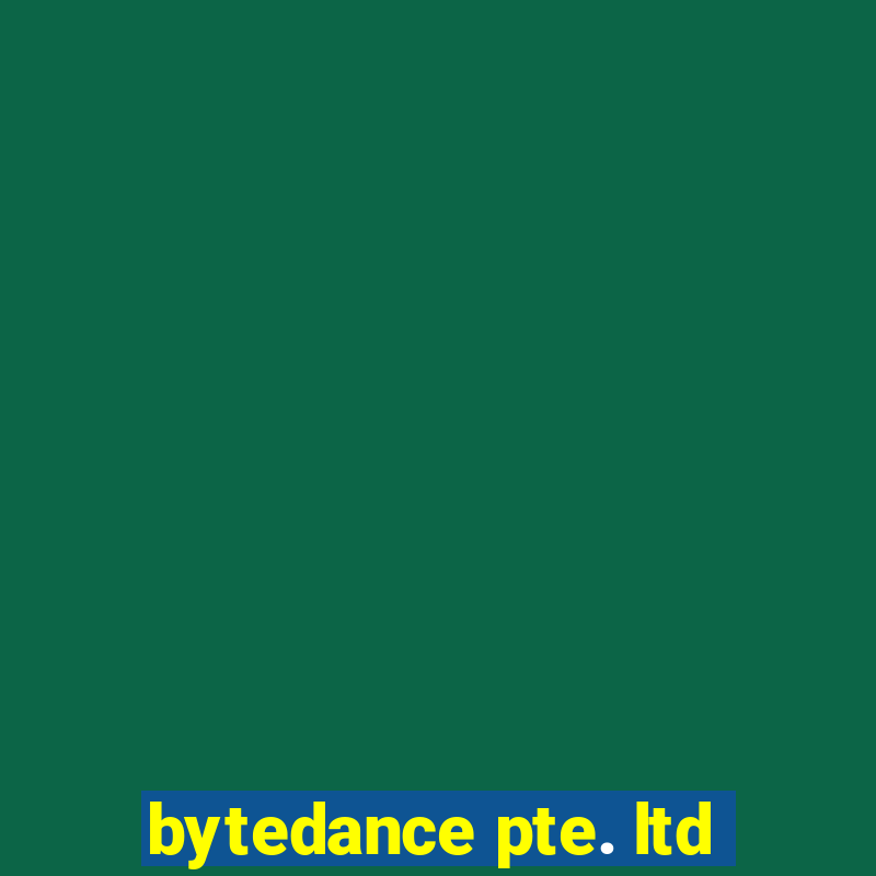 bytedance pte. ltd