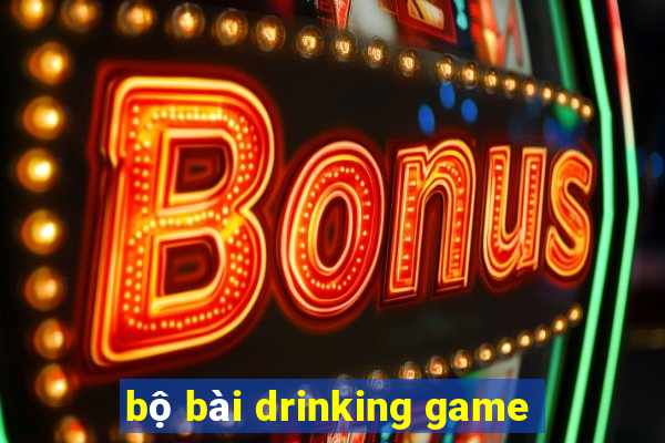 bộ bài drinking game