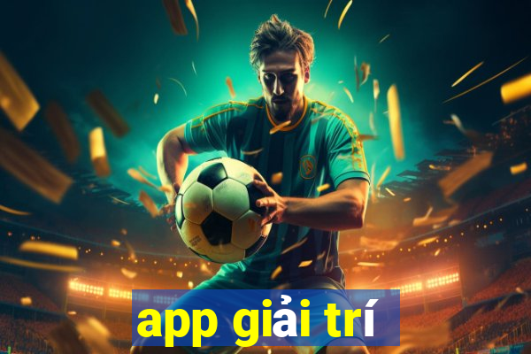 app giải trí