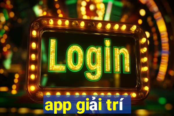 app giải trí