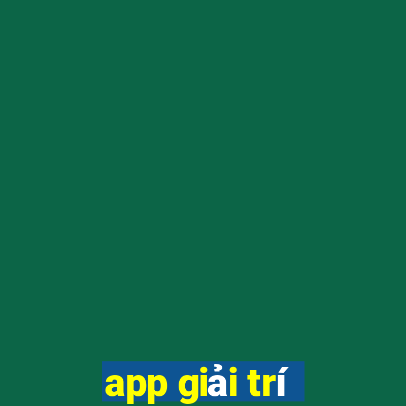 app giải trí