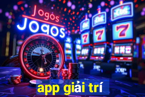 app giải trí