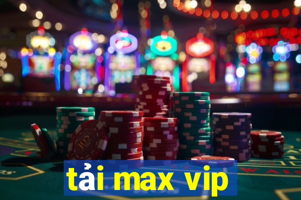 tải max vip