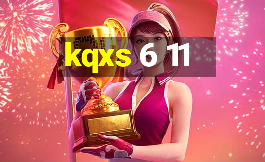 kqxs 6 11