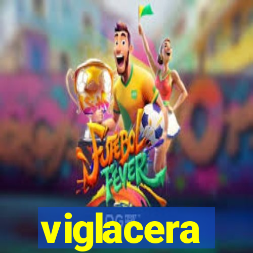 viglacera