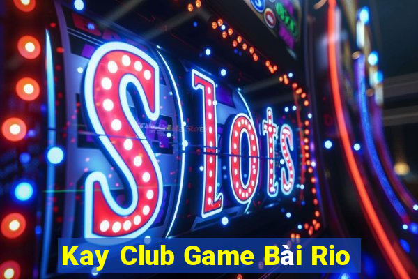 Kay Club Game Bài Rio