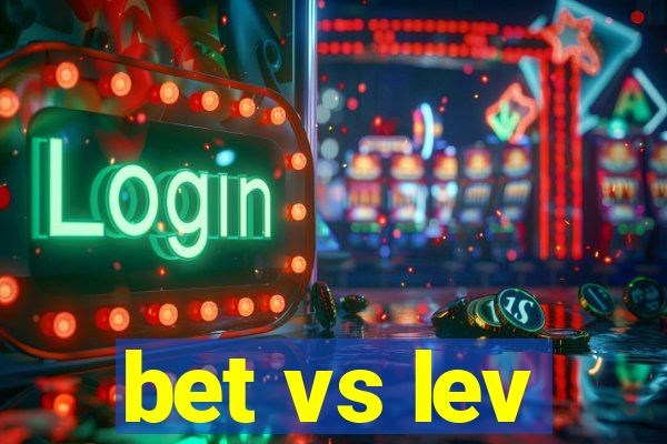 bet vs lev