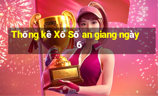 Thống kê Xổ Số an giang ngày 6