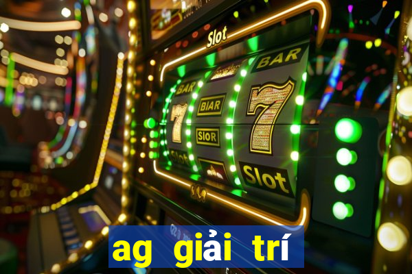 ag giải trí Platform Đăng nhập