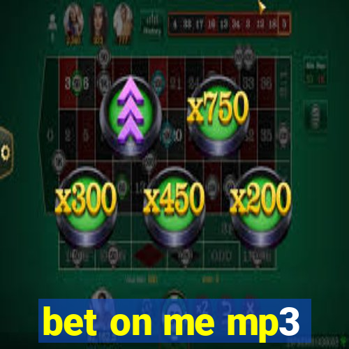 bet on me mp3