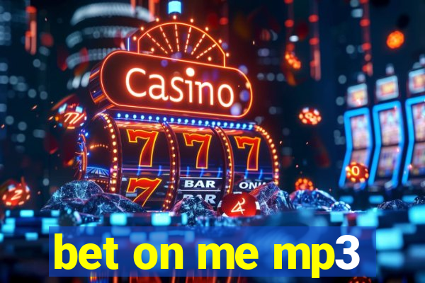 bet on me mp3