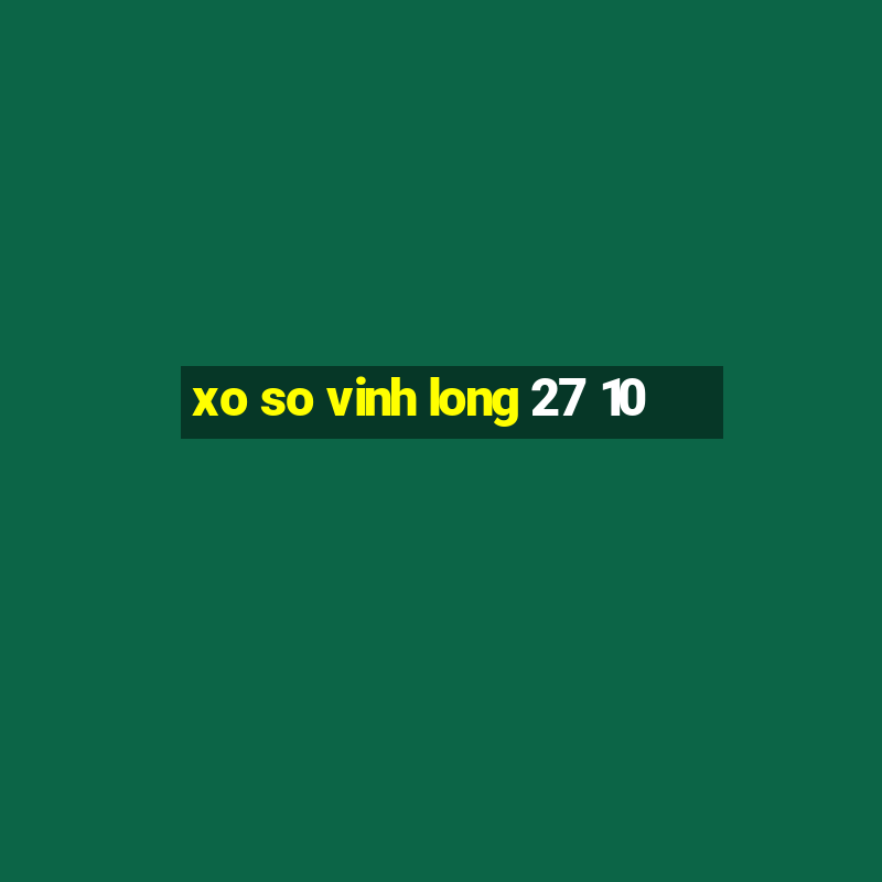 xo so vinh long 27 10