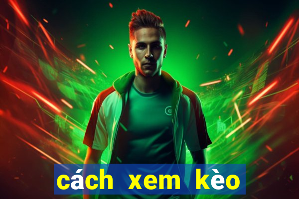 cách xem kèo đá banh