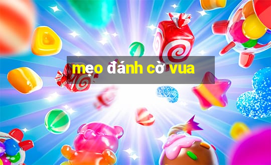 mẹo đánh cờ vua