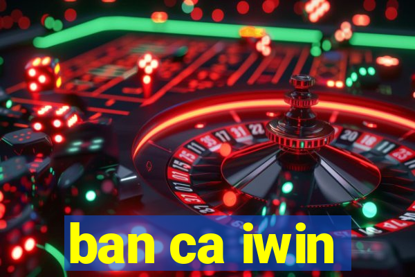 ban ca iwin