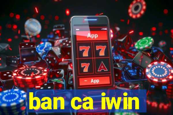 ban ca iwin