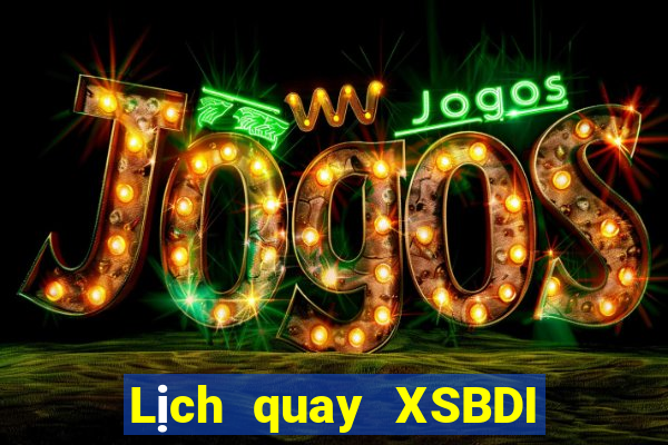 Lịch quay XSBDI ngày 22