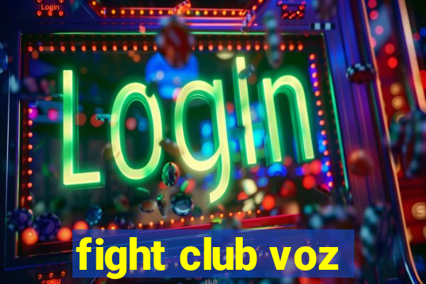 fight club voz