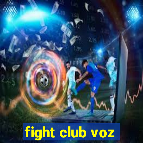 fight club voz