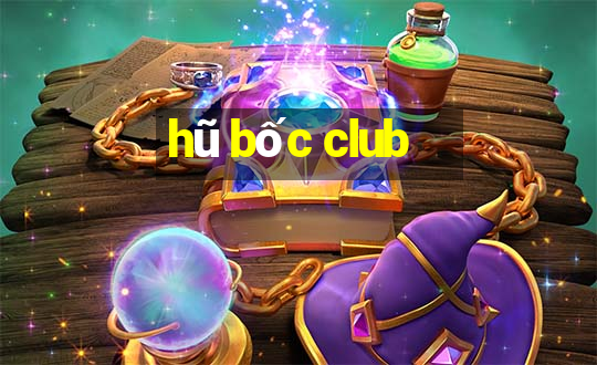 hũ bốc club