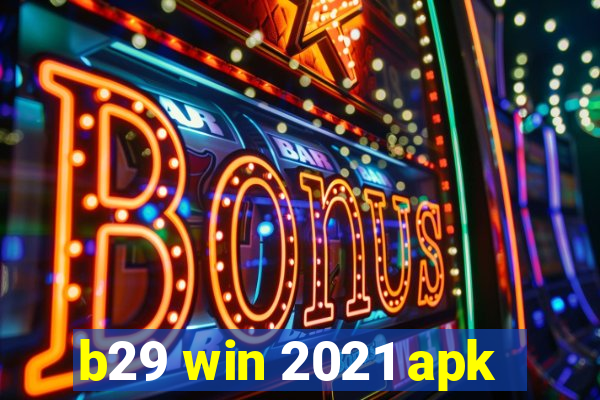 b29 win 2021 apk