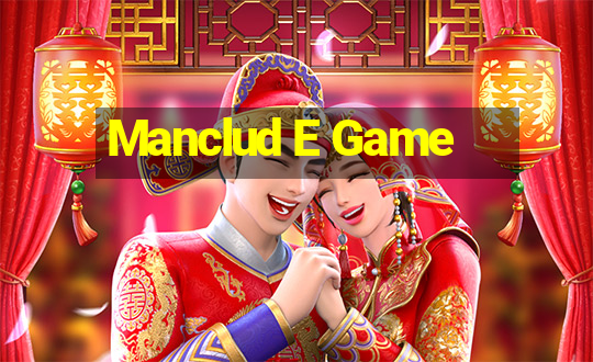 Manclud E Game