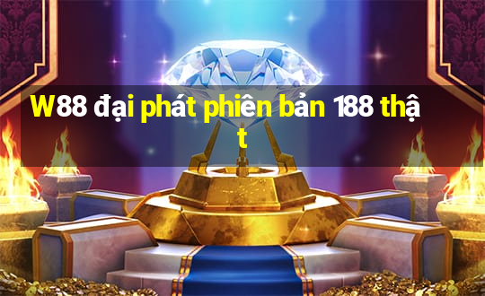 W88 đại phát phiên bản 188 thật