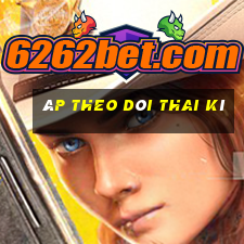 áp theo dõi thai kì